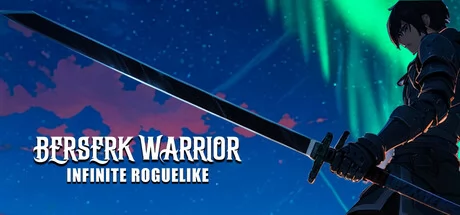 Berserk Warrior: Infinite Rogue